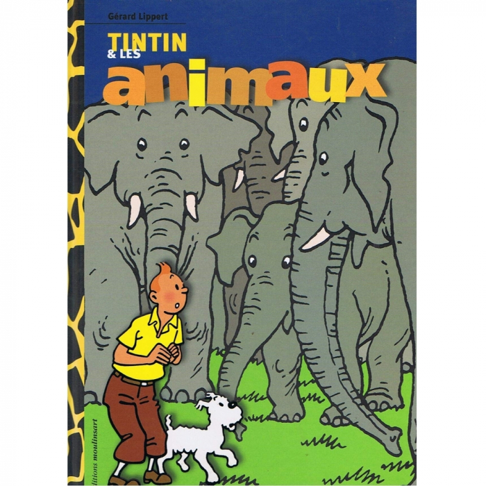 Gérard Lippert book, Moulinsart Hergé, Tintin et les animaux FR 28405 (2005)