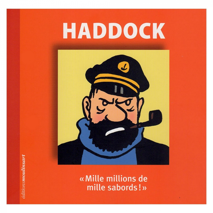 Hergé, éditions Moulinsart Tintin, Haddock Mille millions de mille sabords !