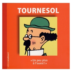 Hergé, éditions Moulinsart Tintin, Tournesol, un peu plus à l’ouest !